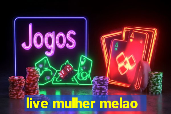 live mulher melao